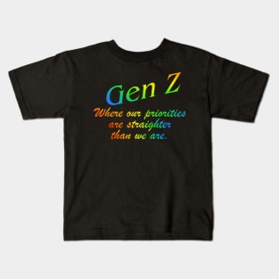 Gen Z Where our priorities are straighter than we are. Gay Pride, Bi, Lesbian, Trans, Queer, LGTBQ+ Rainbow Kids T-Shirt